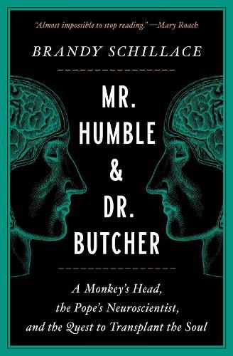 Mr. Humble and Dr. Butcher: A Monkey's Head, the Pope's Neuroscientist, and the Quest to Transplant the Soul