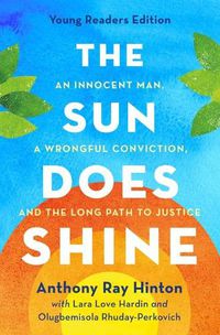 Cover image for The Sun Does Shine: An Innocent Man, a Wrongful Conviction, and the Long Path to Justice