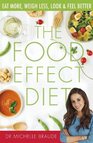 Cover image for The Food Effect Diet: Eat More, Weigh Less, Look and Feel Better