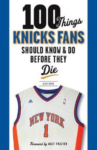 Cover image for 100 Things Knicks Fans Should Know & Do Before They Die