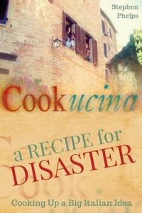 Cover image for A Recipe for Disaster: Cooking up a Big Italian Idea