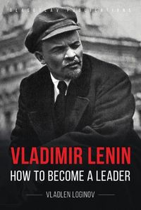 Cover image for Vladimir Lenin: How to Become a Leader