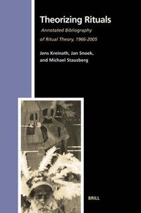 Cover image for Theorizing Rituals, Volume 2: Annotated Bibliography of Ritual Theory, 1966-2005