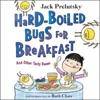 Cover image for Hard-Boiled Bugs for Breakfast: And Other Tasty Poems