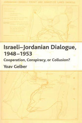 Cover image for Israeli-Jordanian Dialogue, 1948-1953: Cooperation, Conspiracy or Collusion?