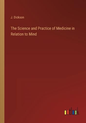 Cover image for The Science and Practice of Medicine in Relation to Mind