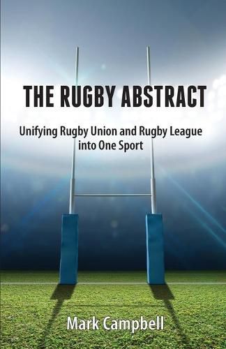 The Rugby Abstract: Unifying Rugby Union and Rugby League into One Sport