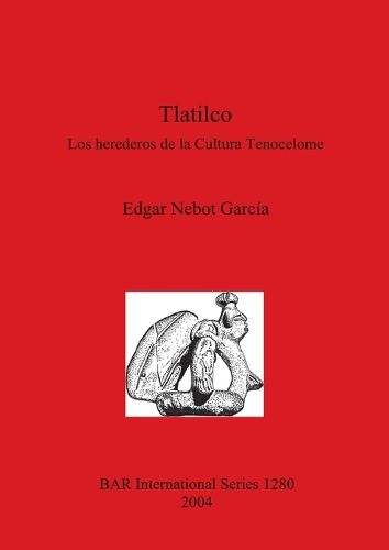 Tlatilco: Los herederos de la Cultura Tenocelome: Los herederos de la Cultura Tenocelome