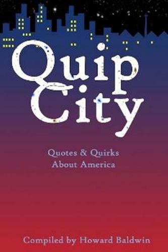 Quip City: Quotes & Quirks About America