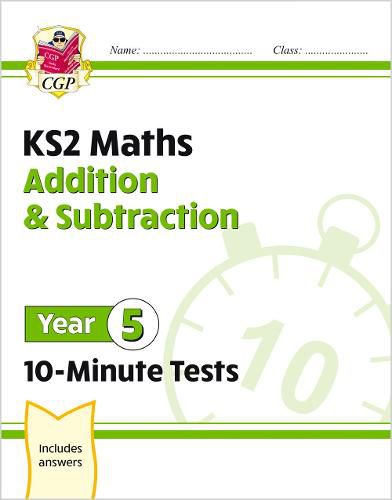 KS2 Maths 10-Minute Tests: Addition & Subtraction - Year 5