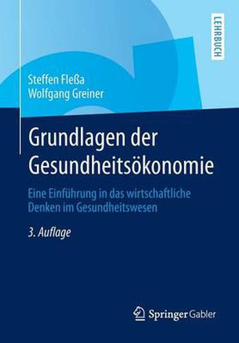 Cover image for Grundlagen Der Gesundheitsoekonomie: Eine Einfuhrung in Das Wirtschaftliche Denken Im Gesundheitswesen