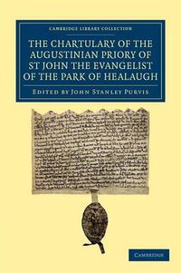 Cover image for The Chartulary of the Augustinian Priory of St John the Evangelist of the Park of Healaugh