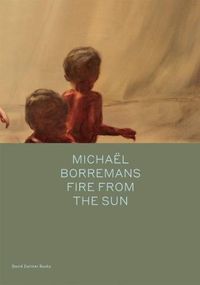 Cover image for Michael Borremans: Fire from the Sun