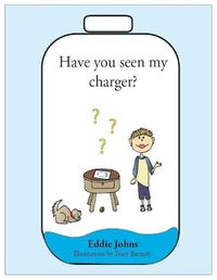 Cover image for Have You Seen My Charger?