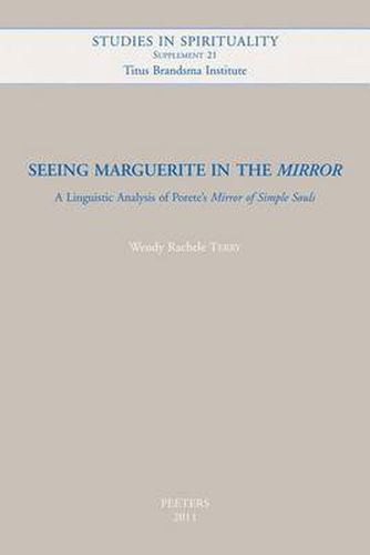 Cover image for Seeing Marguerite in the Mirror: A Linguistic Analysis of Porete's  Mirror of Simple Souls