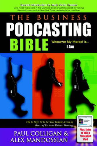 The Business Podcasting Bible: Wherever My Market Is... I Am