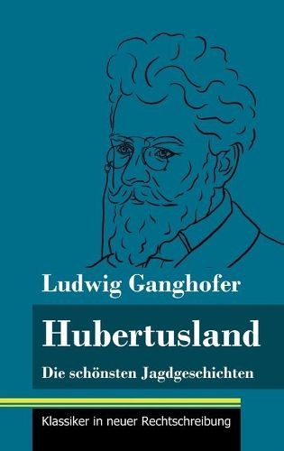 Hubertusland: Die schoensten Jagdgeschichten (Band 153, Klassiker in neuer Rechtschreibung)