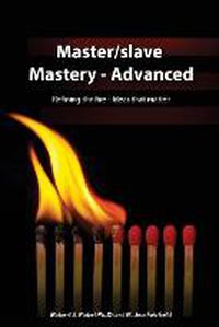 Cover image for Master/slave Mastery--Advanced: Rekindling the fire, ideas that matter.