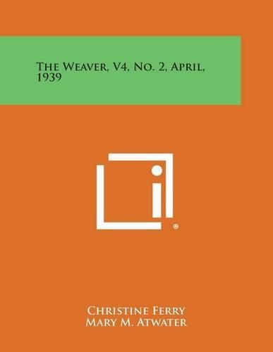 Cover image for The Weaver, V4, No. 2, April, 1939