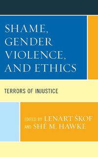 Cover image for Shame, Gender Violence, and Ethics: Terrors of Injustice