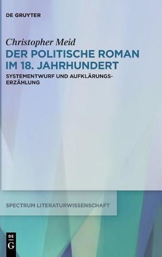 Cover image for Der Politische Roman Im 18. Jahrhundert: Systementwurf Und Aufklarungserzahlung