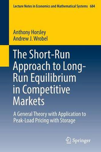 The Short-Run Approach to Long-Run Equilibrium in Competitive Markets: A General Theory with Application to Peak-Load Pricing with Storage