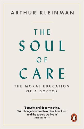 The Soul of Care: The Moral Education of a Doctor