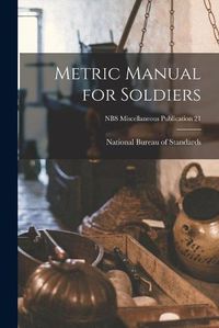 Cover image for Metric Manual for Soldiers; NBS Miscellaneous Publication 21