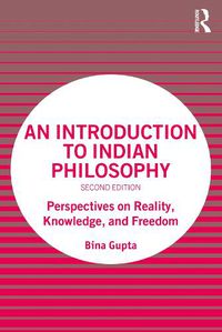 Cover image for An Introduction to Indian Philosophy: Perspectives on Reality, Knowledge, and Freedom