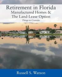 Cover image for Retirement in Florida Manufactured Homes & The Land-Lease Option: Things to Consider