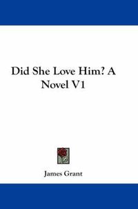 Cover image for Did She Love Him? a Novel V1