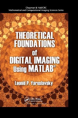 Cover image for THEORETICAL FOUNDATIONS of DIGITAL IMAGING Using MATLAB (R)