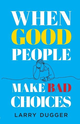 When Good People Make Bad Choices