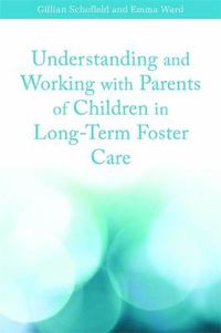 Cover image for Understanding and Working with Parents of Children in Long-term Foster Care