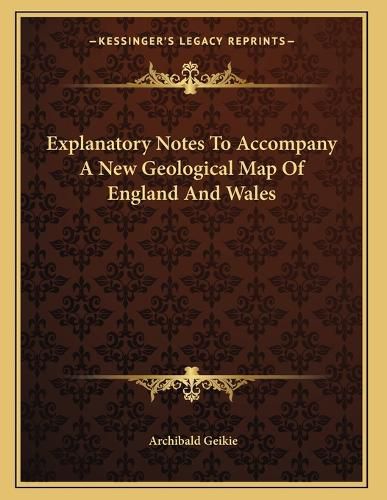 Cover image for Explanatory Notes to Accompany a New Geological Map of England and Wales