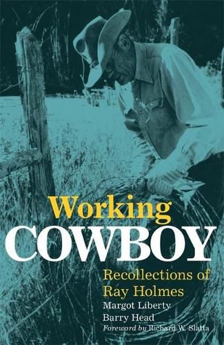 Working Cowboy: Recollections of Ray Holmes