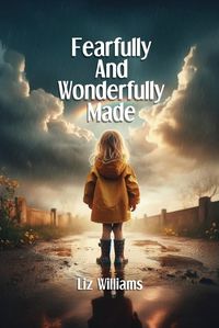 Cover image for Fearfully and Wonderfully Made