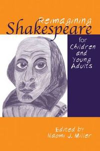 Cover image for Reimagining Shakespeare for Children and Young Adults