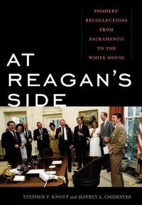 Cover image for At Reagan's Side: Insiders' Recollections from Sacramento to the White House