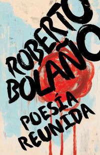 Cover image for Roberto Bolano: Poesia reunida / Collected Poetry