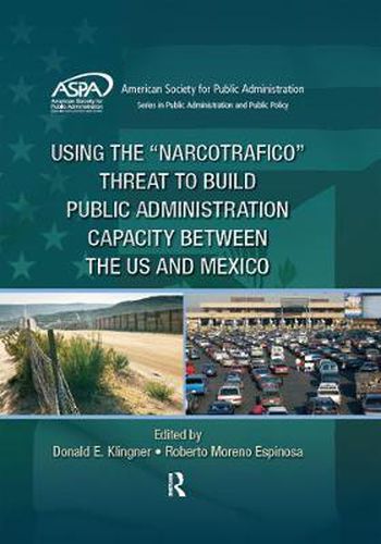 Cover image for Using the Narcotrafico Threat to Build Public Administration Capacity between the US and Mexico