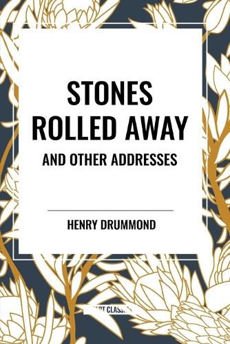 Cover image for Stones Rolled Away and Other Addresses