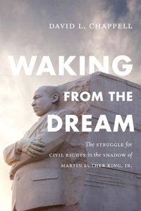 Cover image for Waking from the Dream: The Struggle for Civil Rights in the Shadow of Martin Luther King, Jr.