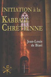 Cover image for Initiation a la Kabbale chretienne: Le mysterieux heritage de l'Ordre Kabbalistique de la Rose-Croix