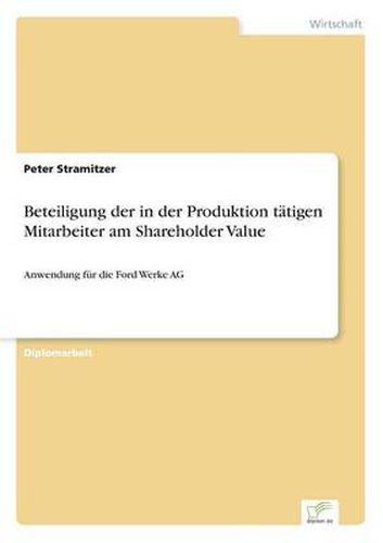 Cover image for Beteiligung der in der Produktion tatigen Mitarbeiter am Shareholder Value: Anwendung fur die Ford Werke AG