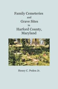 Cover image for Family Cemeteries and Grave Sites in Harford County, Maryland