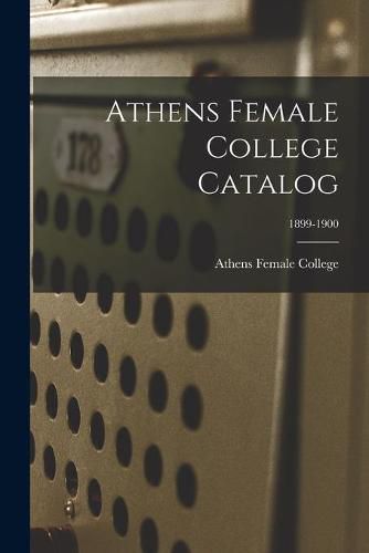 Cover image for Athens Female College Catalog; 1899-1900