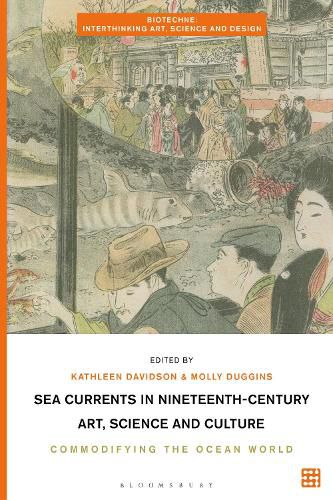 Cover image for Sea Currents in Nineteenth-Century Art, Science and Culture: Commodifying the Ocean World