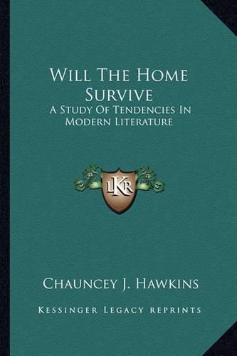 Will the Home Survive: A Study of Tendencies in Modern Literature