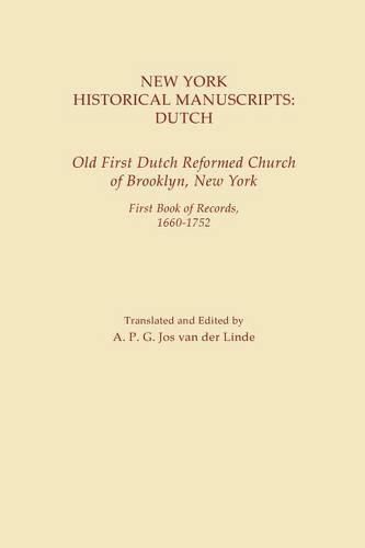 New York Historical Manuscripts: Dutch. Old First Dutch Reformed Church of Brooklyn, New York. First Book of Records, 1600-1752